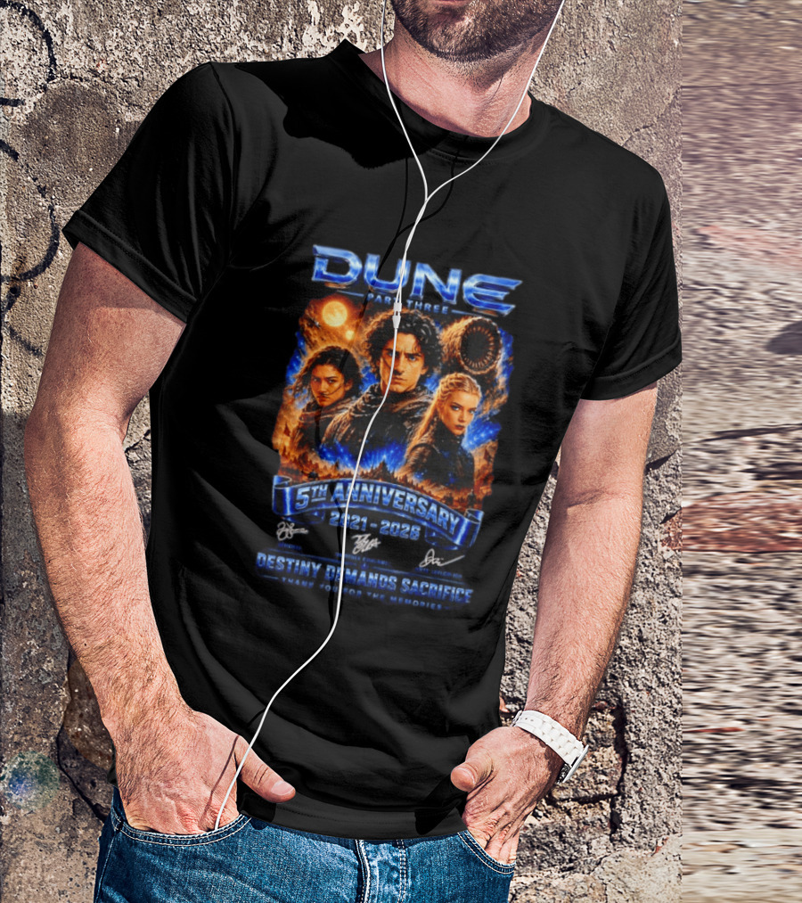 Dune Part Three 5th Anniversary 2021 2026 Destiny Demands Sacrifice Thank You For The Memories T-Shirt