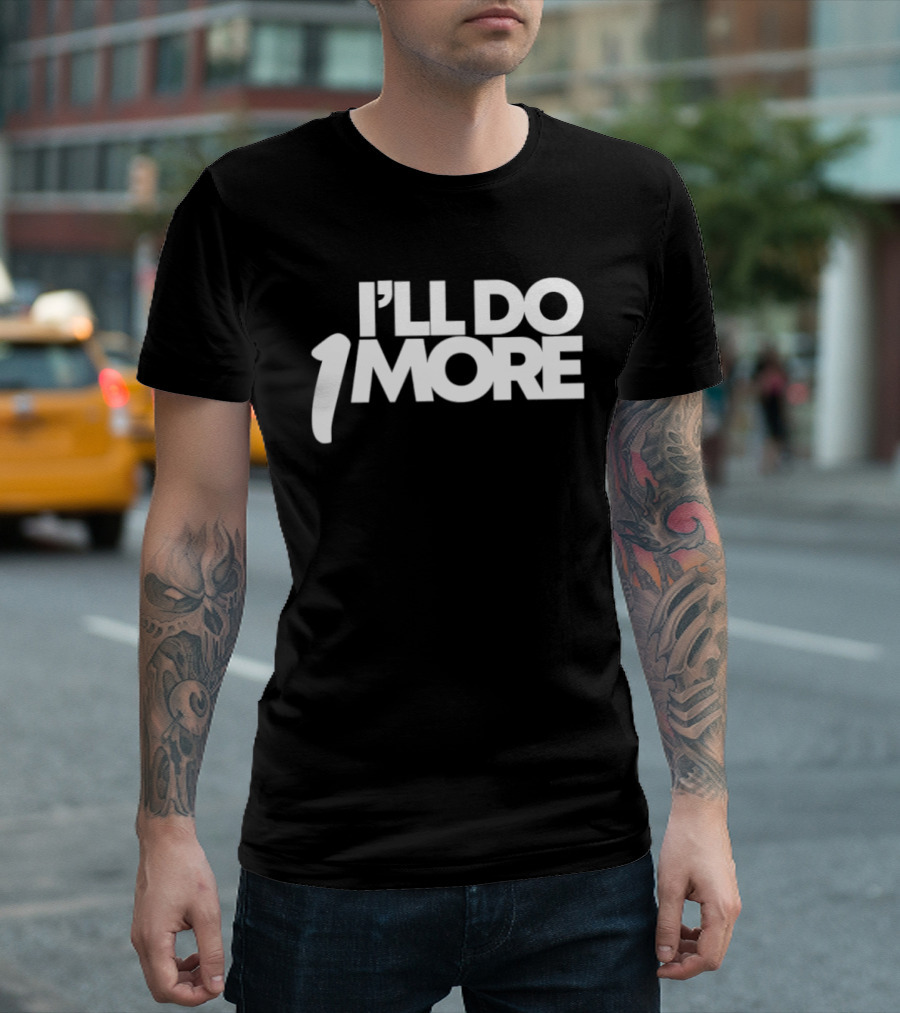I'll Do 1 More Hardnox Fitness Motivation T-Shirt