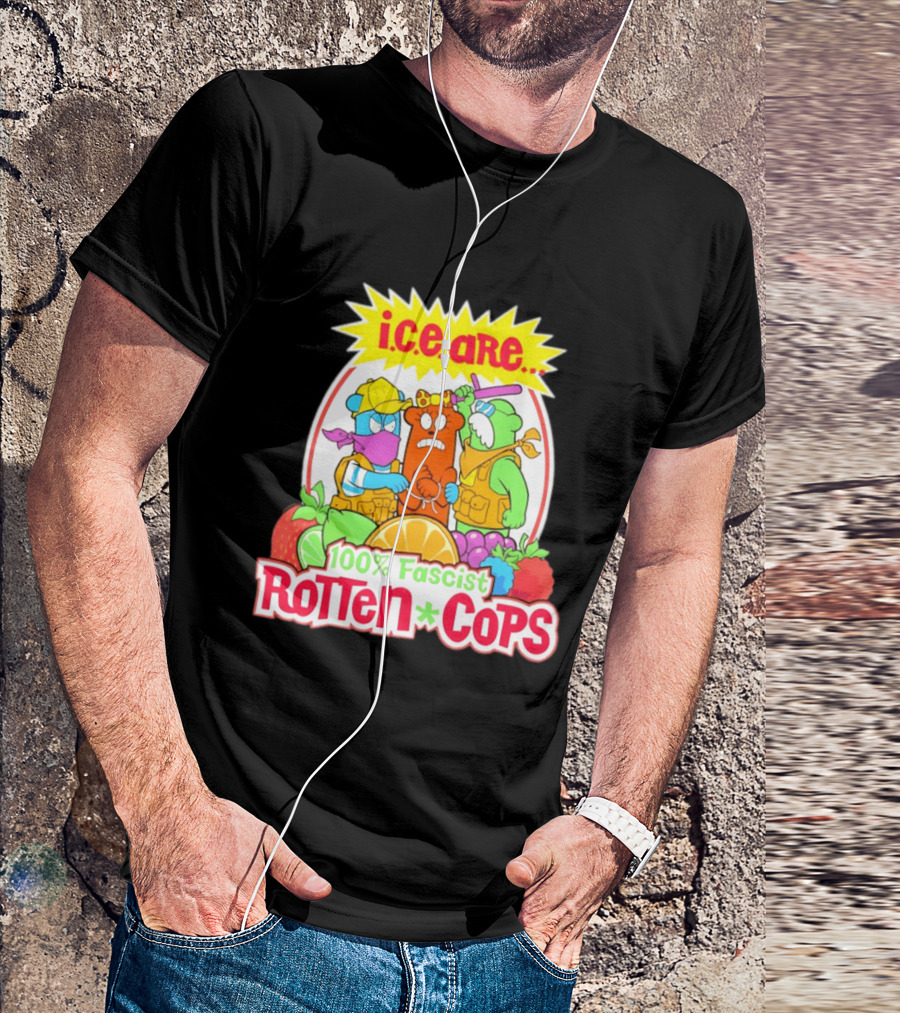 I.c.e. Are 100% Fascist Rotten Cops Cartoon Fruit T-Shirt