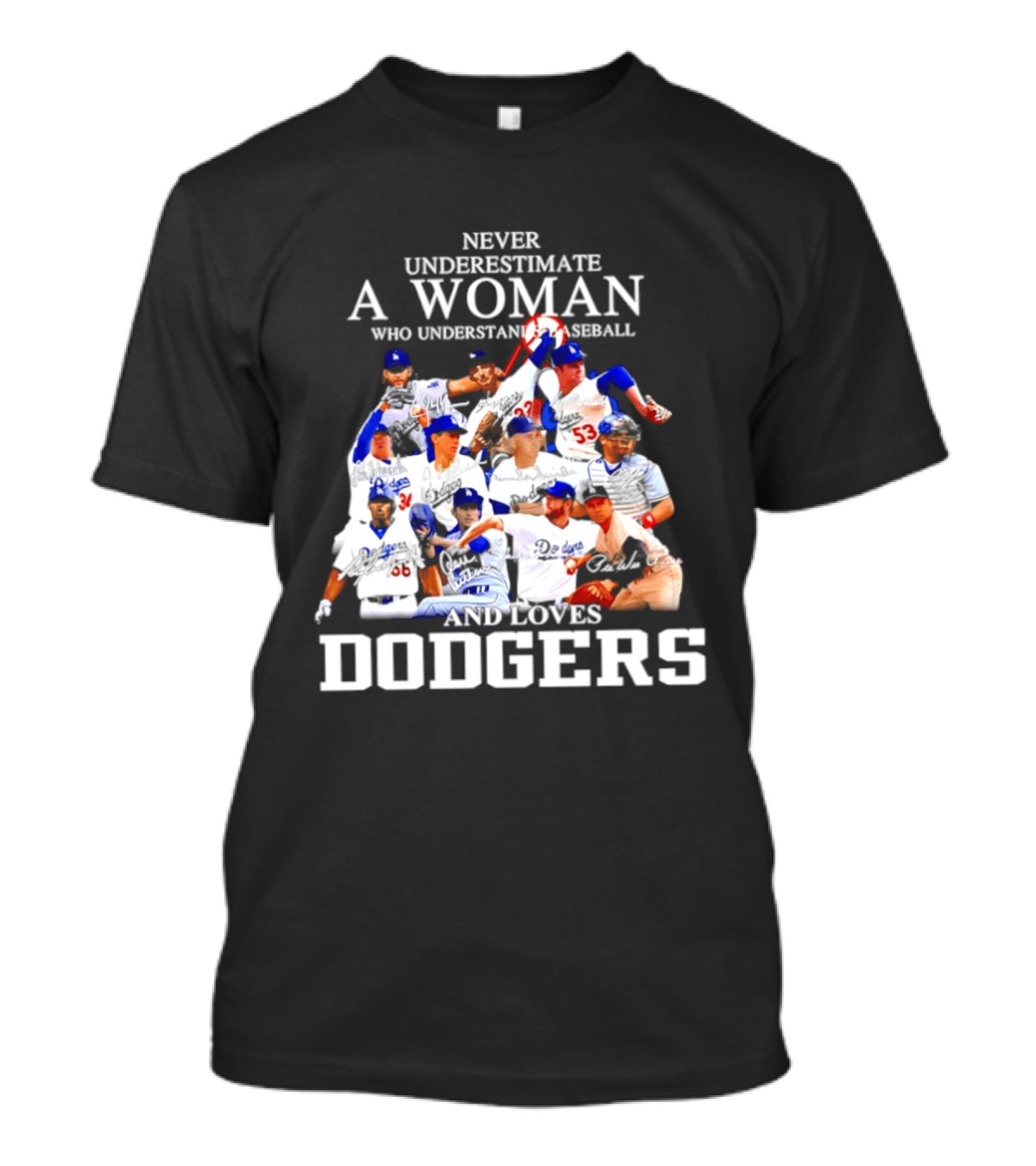 Never Underestimate A Woman Who Understands Baseball And Loves Dodgers Players Signatures T-Shirt