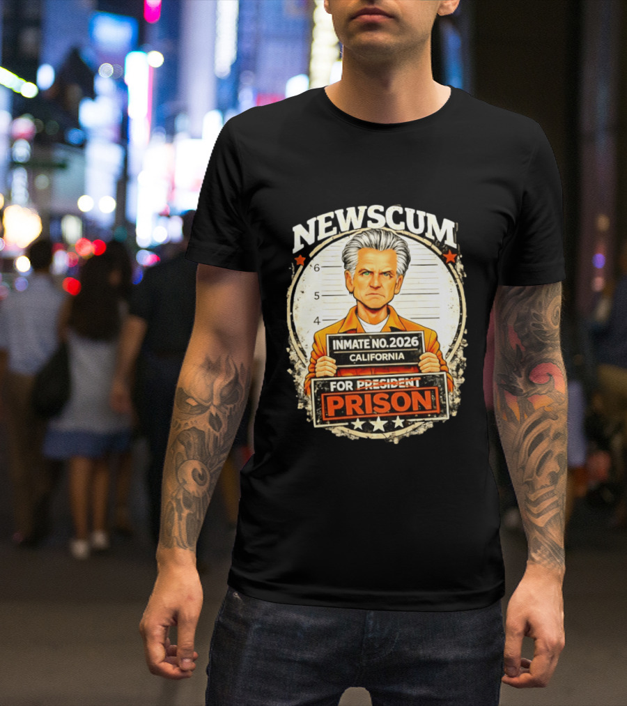 Newscum Gavin Newsom Inmate No 2026 California Prison For President T-Shirt