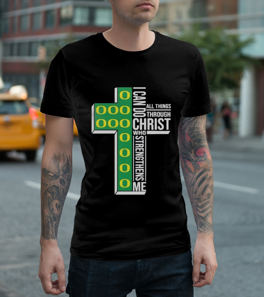 Oregon Ducks I Can Do All Things Through Christ Who Strengthens Me T-Shirt