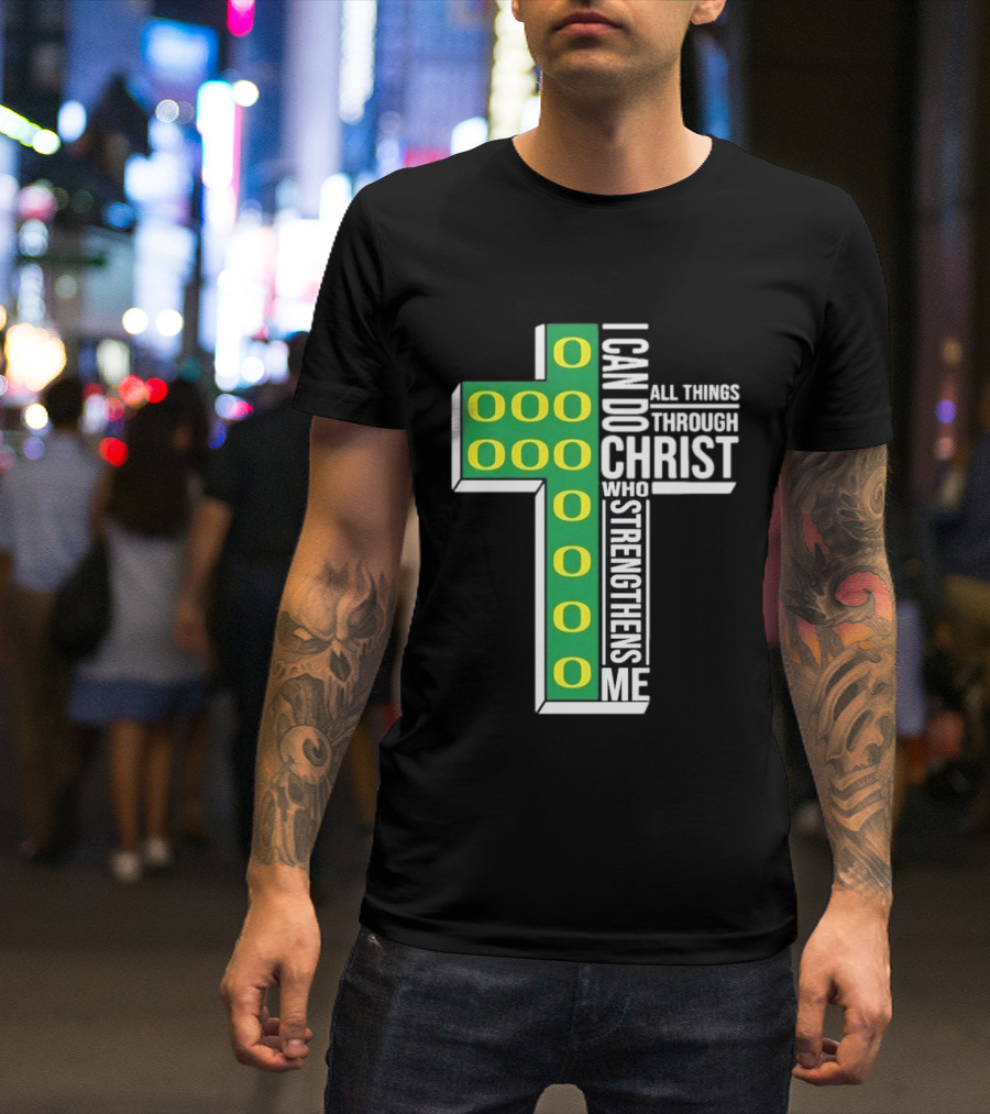 Oregon Ducks I Can Do All Things Through Christ Who Strengthens Me T-Shirt