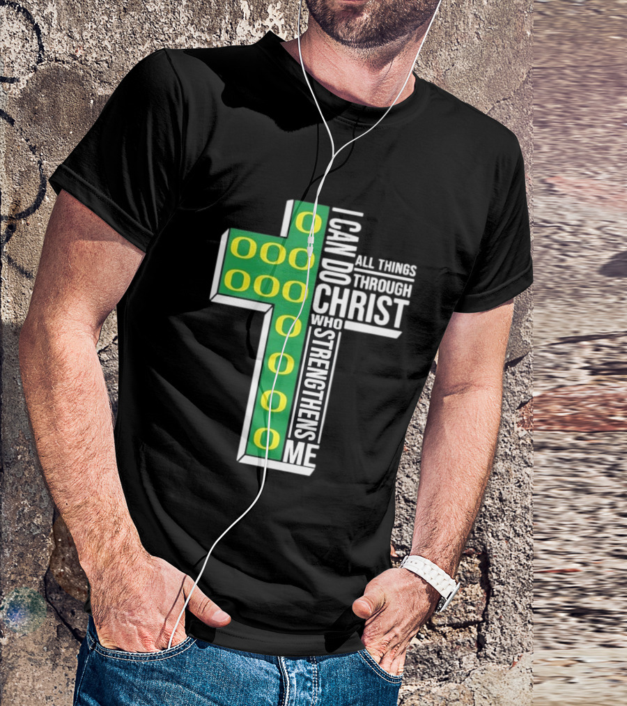 Oregon Ducks I Can Do All Things Through Christ Who Strengthens Me T-Shirt