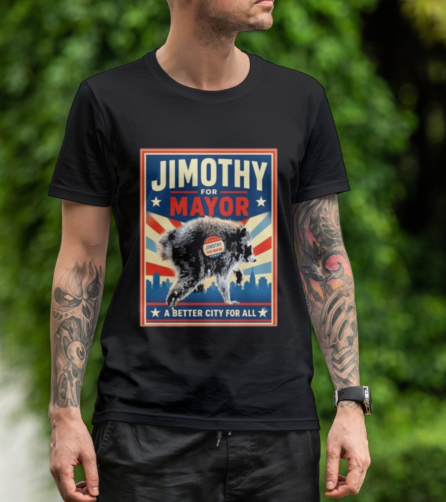 Jimothy For Mayor Raccoon A Better City For All T-Shirt