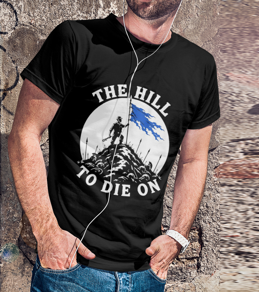 The Hill To Die On Warrior Worker Battlefield Flag T-Shirt