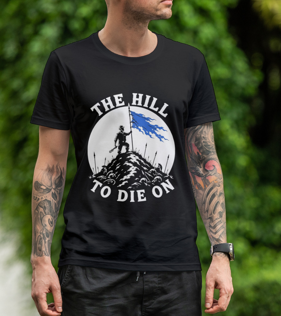 The Hill To Die On Warrior Worker Battlefield Flag T-Shirt
