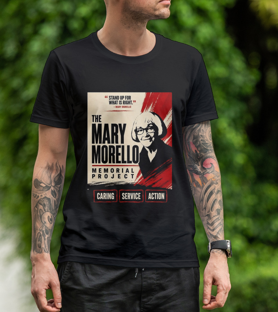 The Mary Morello Memorial Project Stand Up For What Is Right Caring Service Action T-Shirt