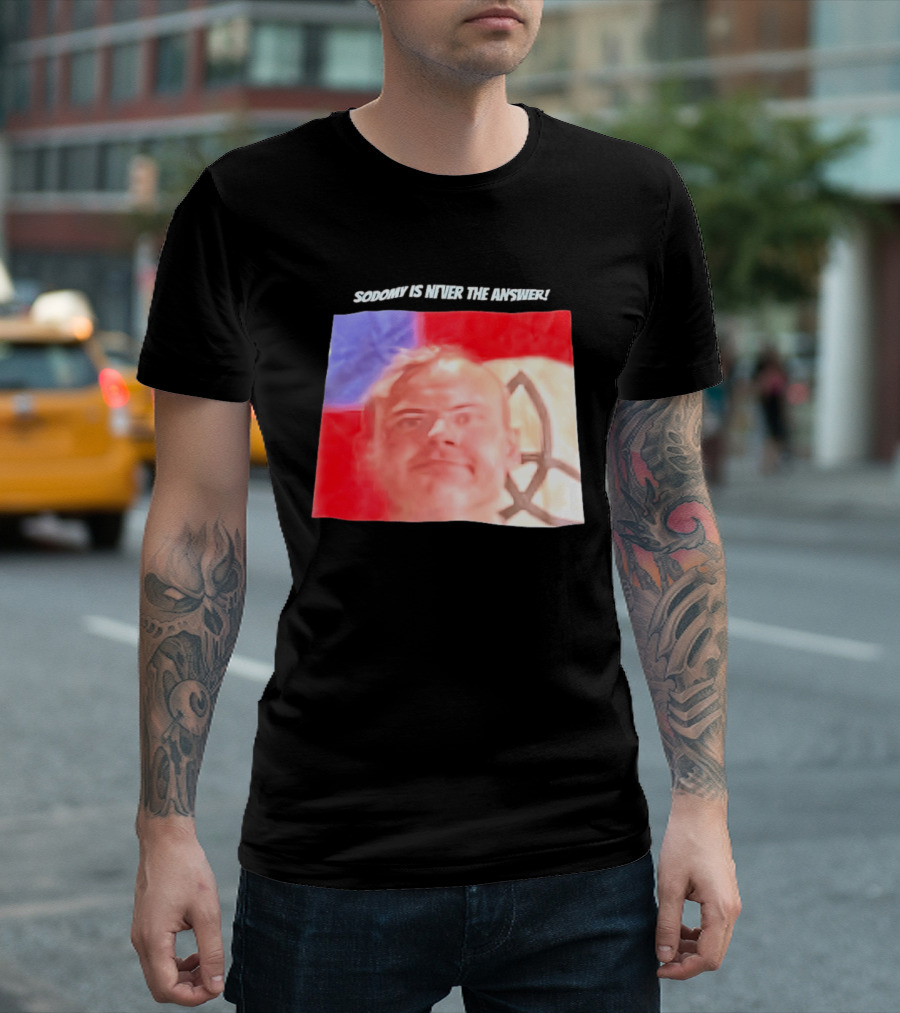 Sodomy Is Never The Answer Meme Face With Flag T-Shirt