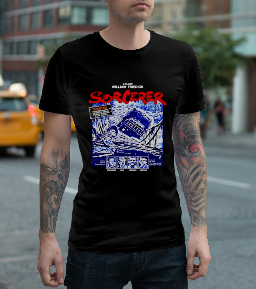 Sorcerer William Friedkin Remastered Edition Wages Of Fear Original Film Director T-Shirt
