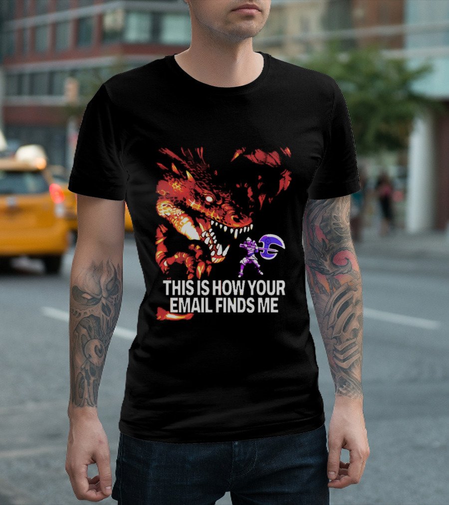 This Is How Your Email Finds Me Dragon Knight Fantasy Battle T-Shirt