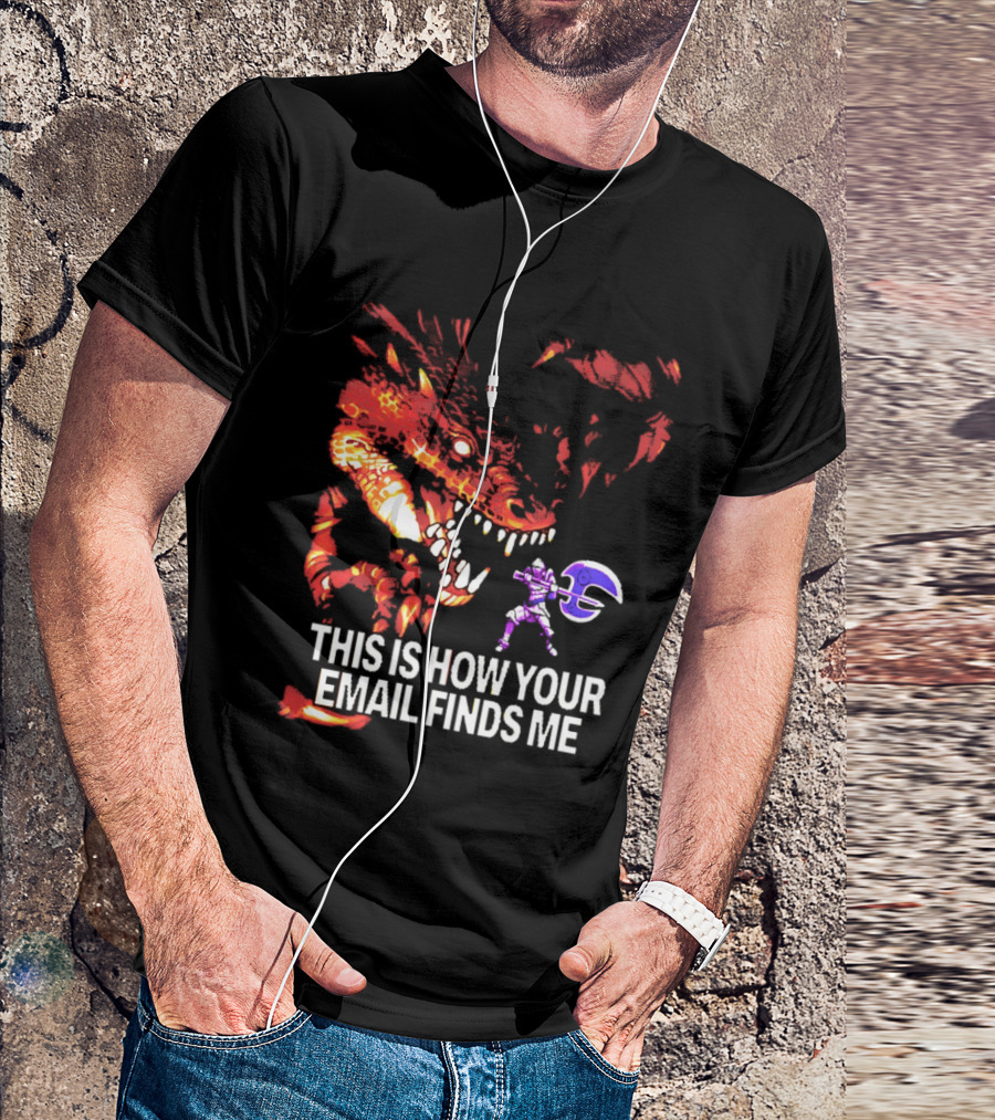 This Is How Your Email Finds Me Dragon Knight Fantasy Battle T-Shirt