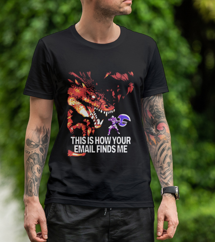 This Is How Your Email Finds Me Dragon Knight Fantasy Battle T-Shirt