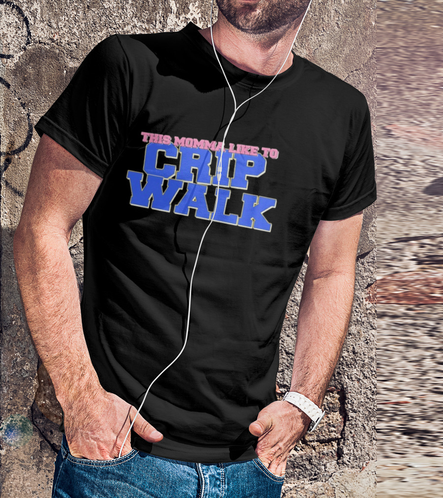 This Momma Like To Crip Walk Hip Hop Dance T-Shirt