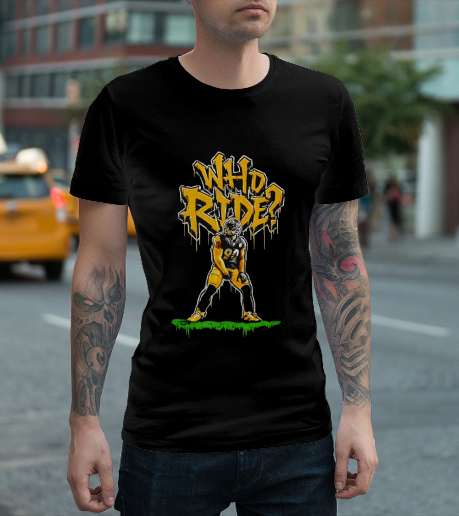 T.J. Watt Who Ride Pittsburgh Steelers T-Shirt