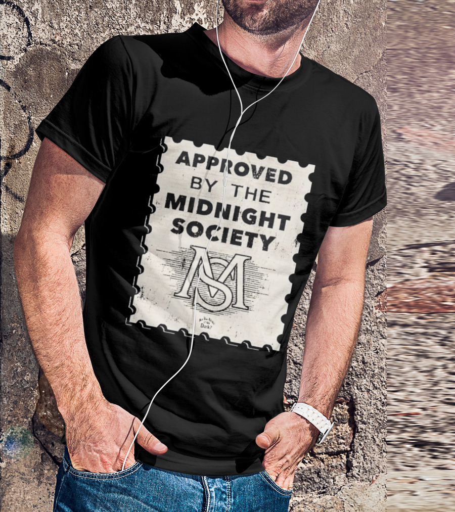 Approved By The Midnight Society Are You Afraid Of The Dark T-Shirt