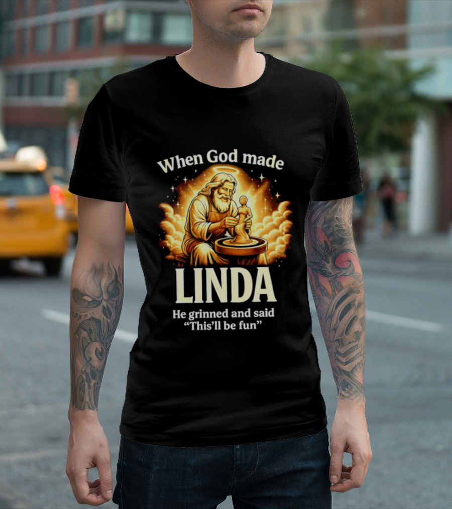 When God Made Linda He Grinned And Said This'll Be Fun Pottery Sculpting T-Shirt