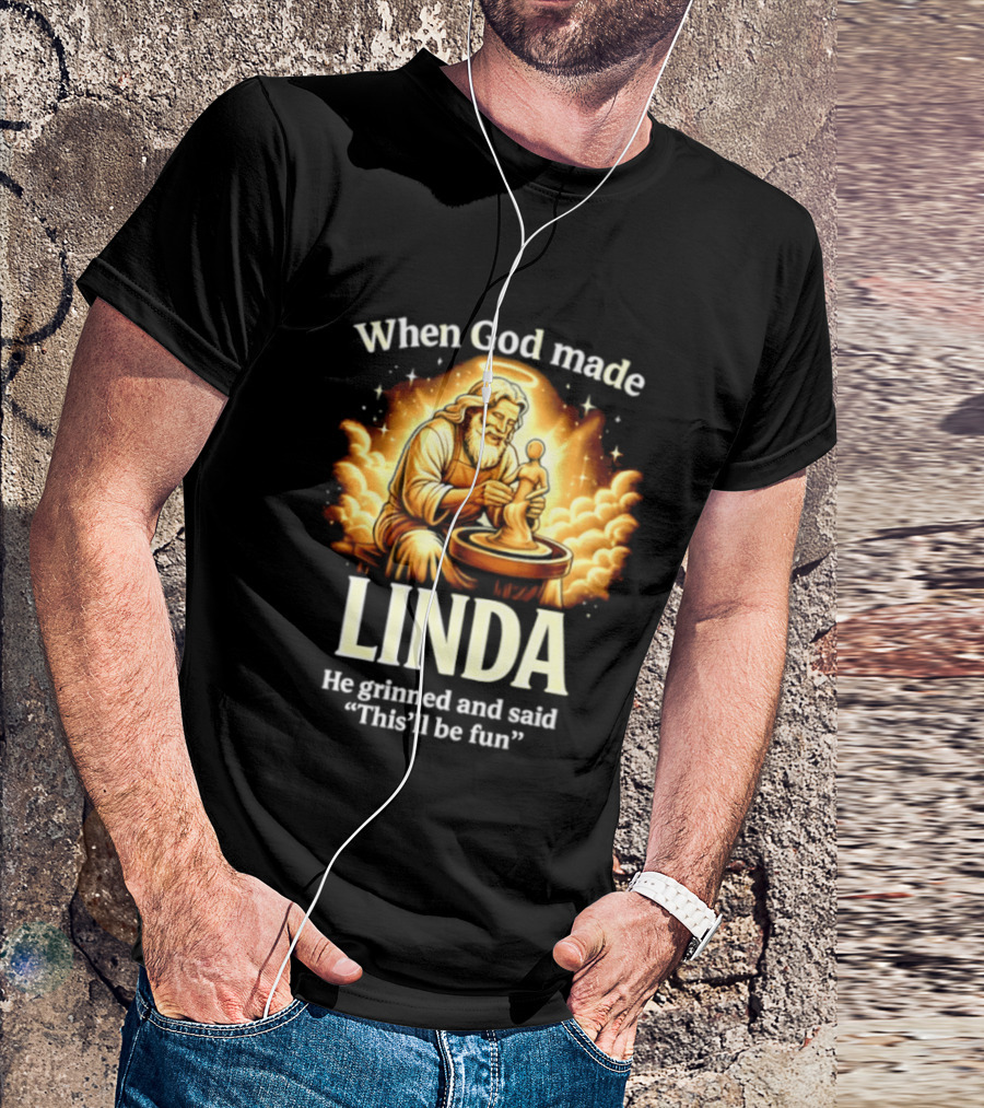 When God Made Linda He Grinned And Said This'll Be Fun Pottery Sculpting T-Shirt