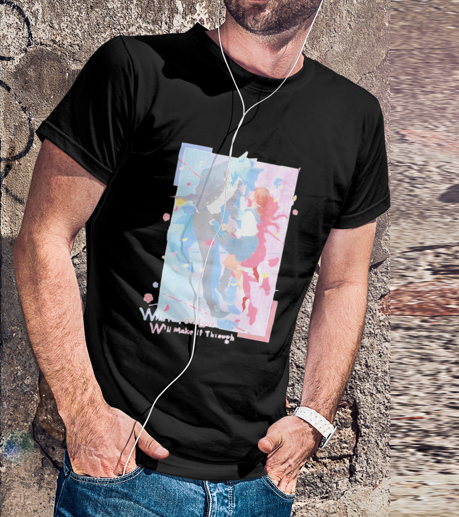 With You Our Love Will Make It Through Anime Couple Romantic T-Shirt