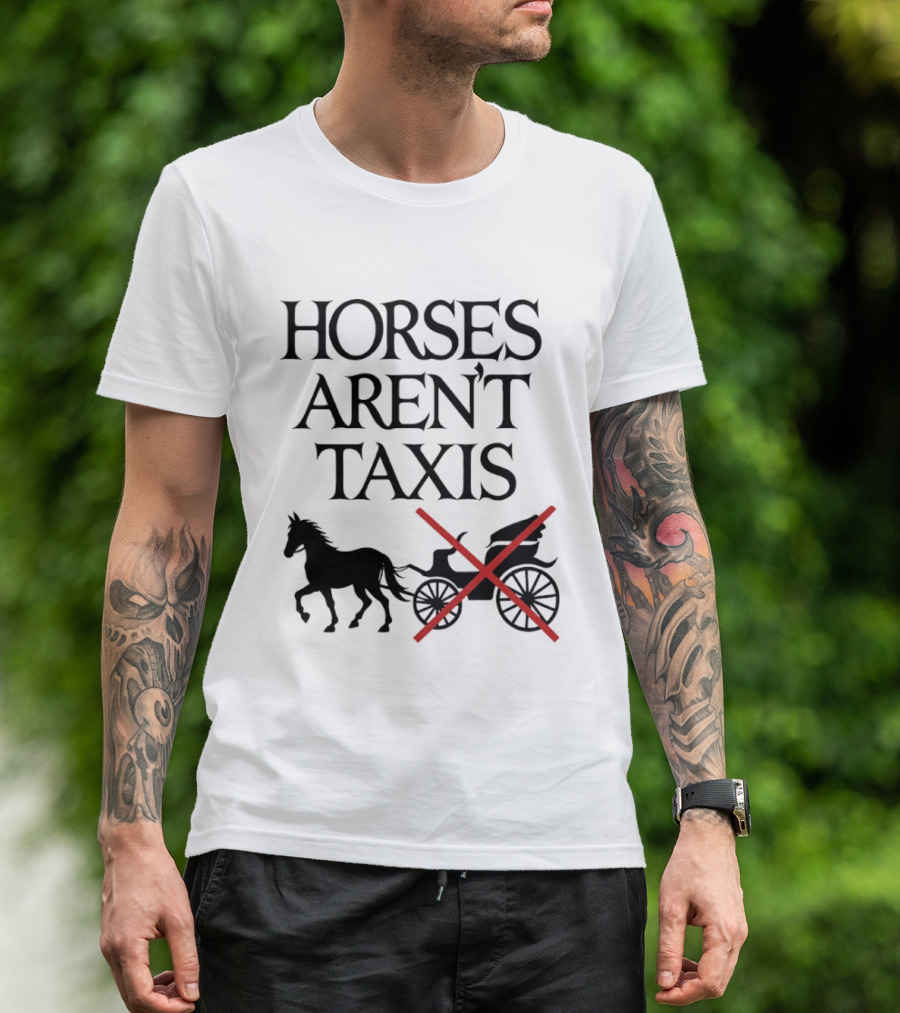 Horses Aren't Taxis Animal Rights Carriage Awareness T-Shirt