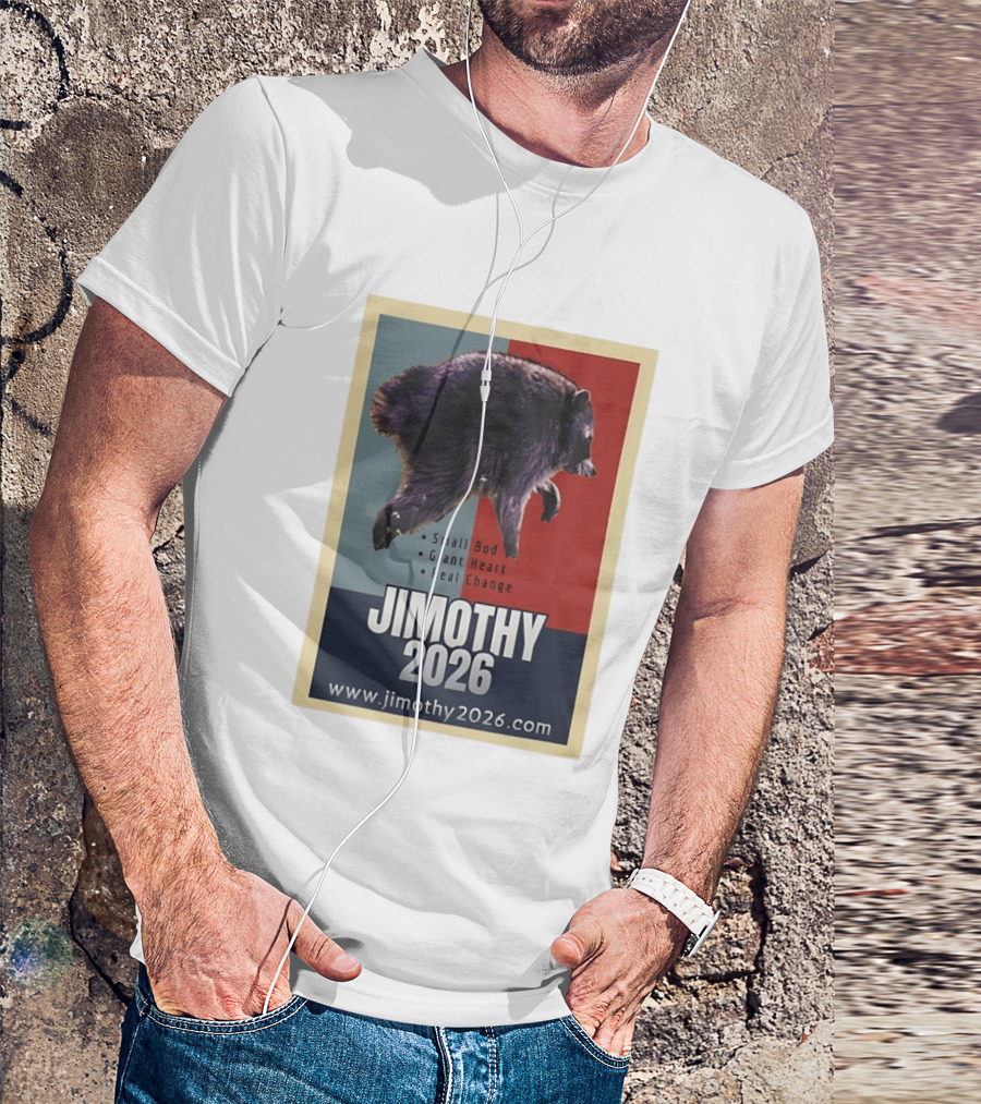 Jimothy 2026 Raccoon Small Bod Giant Heart Real Change Hope T-Shirt