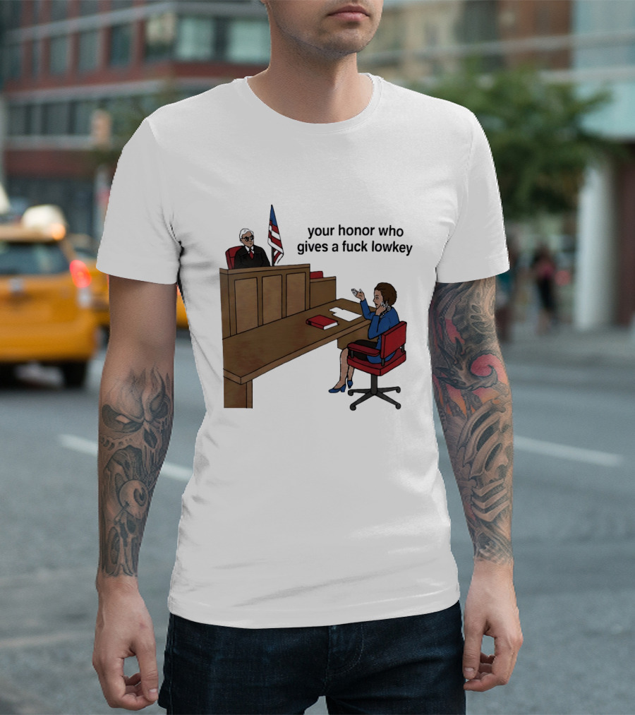 Margaret Thatcher Courtroom Humor Your Honor Who Gives A Fuck Lowkey T-Shirt
