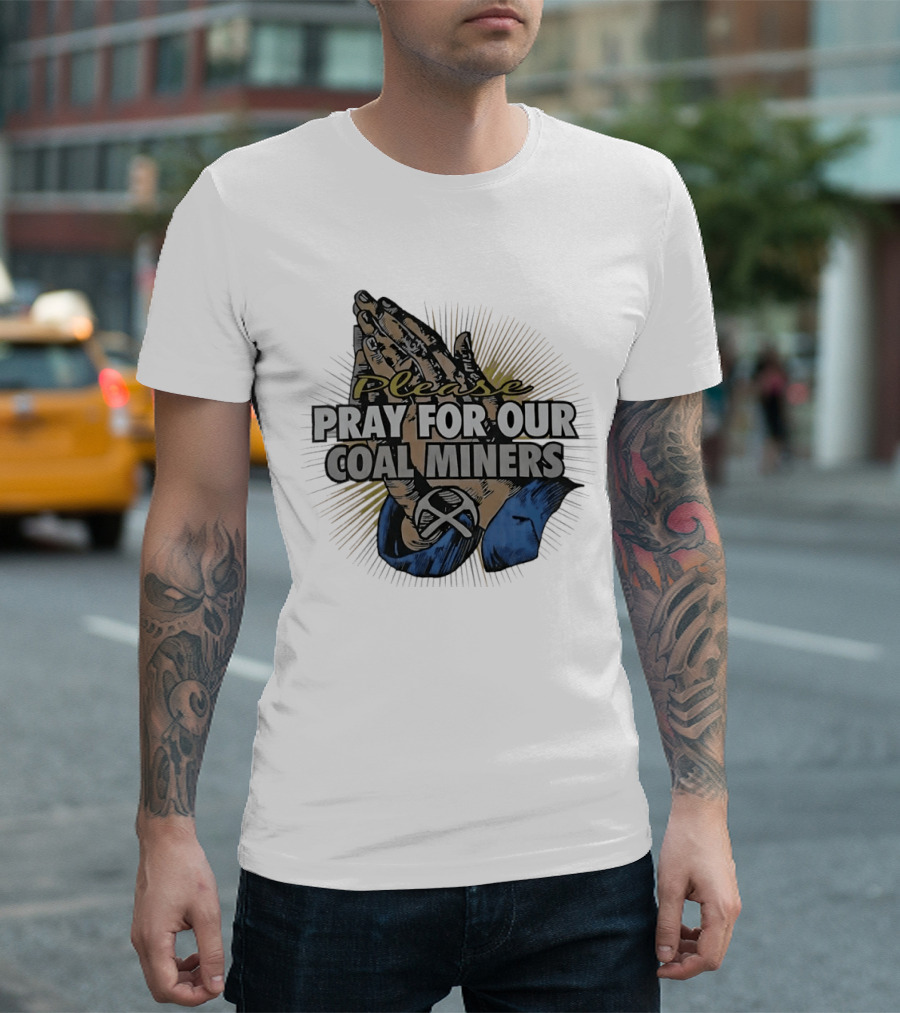 Please Pray For Our Coal Miners Text With Hands T-Shirt