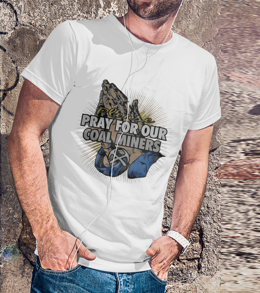 Please Pray For Our Coal Miners Text With Hands T-Shirt