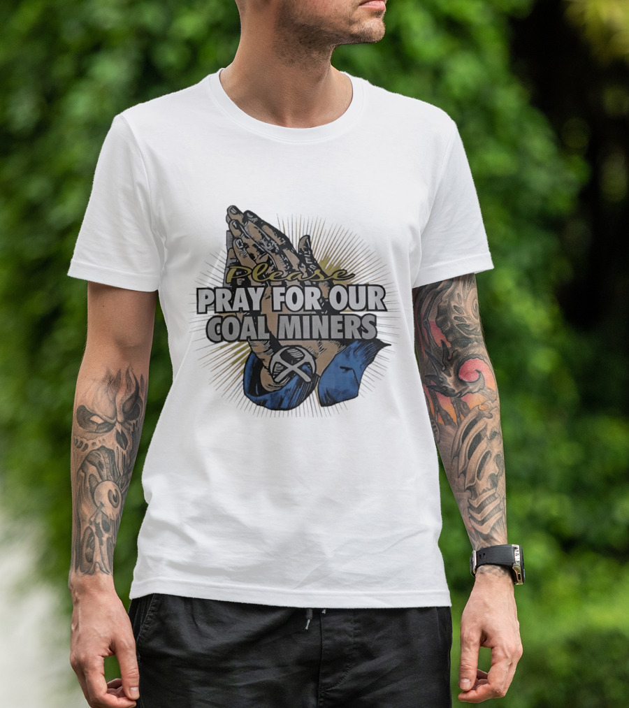 Please Pray For Our Coal Miners Text With Hands T-Shirt