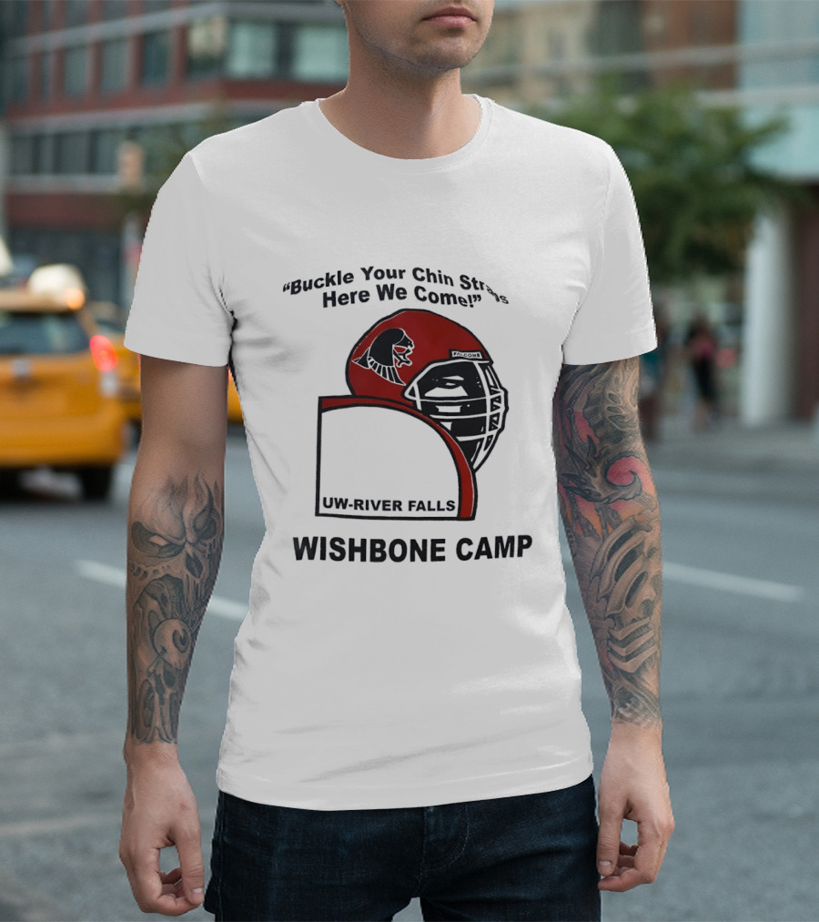 Buckle Your Chin Straps Here We Come UW River Falls Wishbone Camp T-Shirt