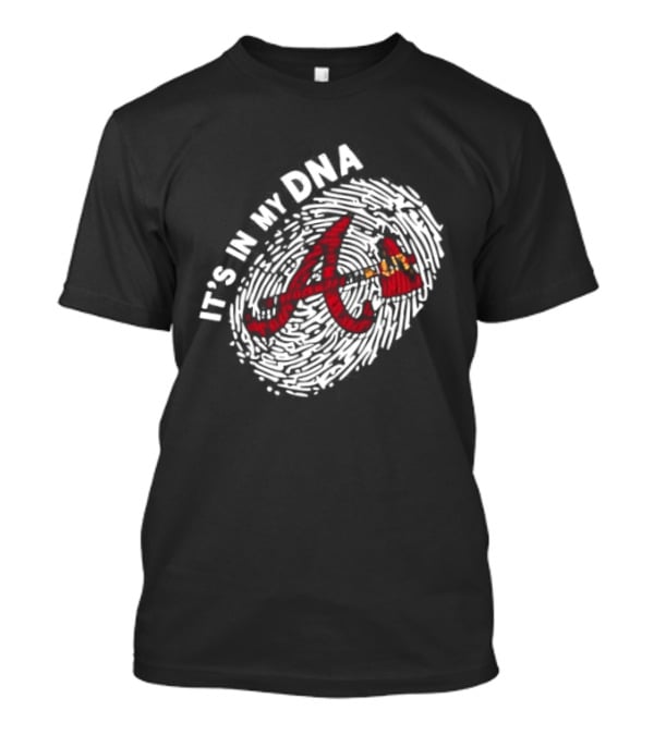 Atlanta Braves A Logo It's In My DNA Baseball Team Fandom T-Shirt