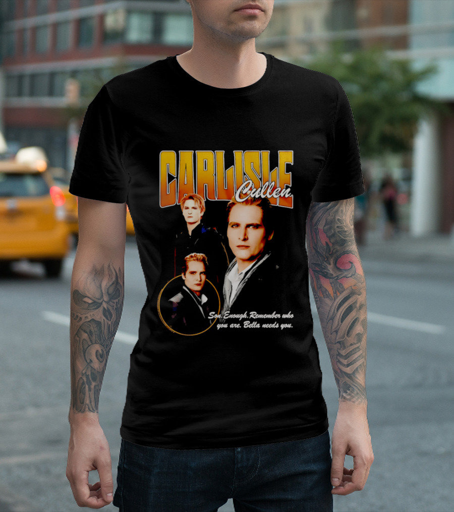 Carlisle Cullen Son Enough Remember Who You Are Bella Needs You Twilight T-Shirt