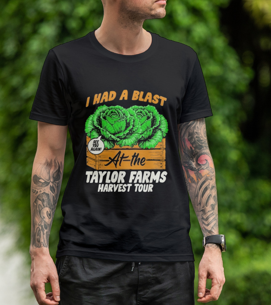 I Had A Blast At The Taylor Farms Harvest Tour See You Again T-Shirt