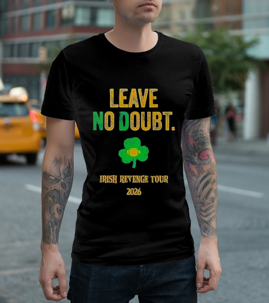 Notre Dame Irish Leave No Doubt 2026 Revenge Tour Football T-Shirt