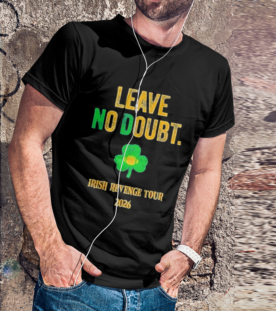 Notre Dame Irish Leave No Doubt 2026 Revenge Tour Football T-Shirt