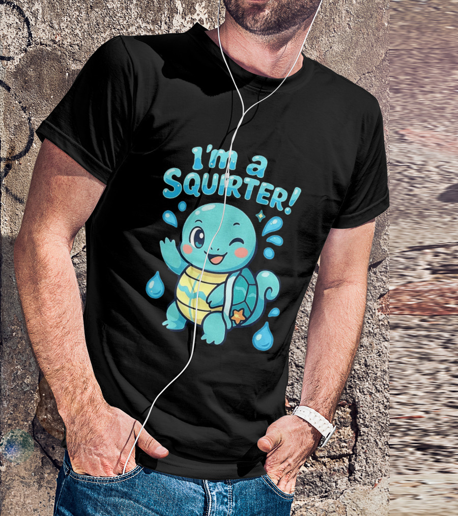 I'm A Squirter Cute Turtle Droplet Fun T-Shirt