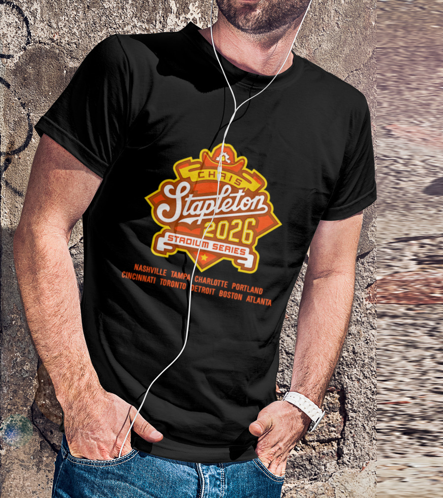 Chris Stapleton 2026 Stadium Series Nashville Tampa Charlotte Portland Cincinnati Toronto Detroit Boston Atlanta T-Shirt