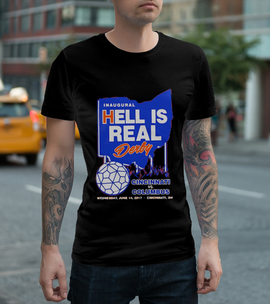 Inaugural Hell Is Real Derby Cincinnati Columbus June 14 2017 Soccer Rivalry T-Shirt
