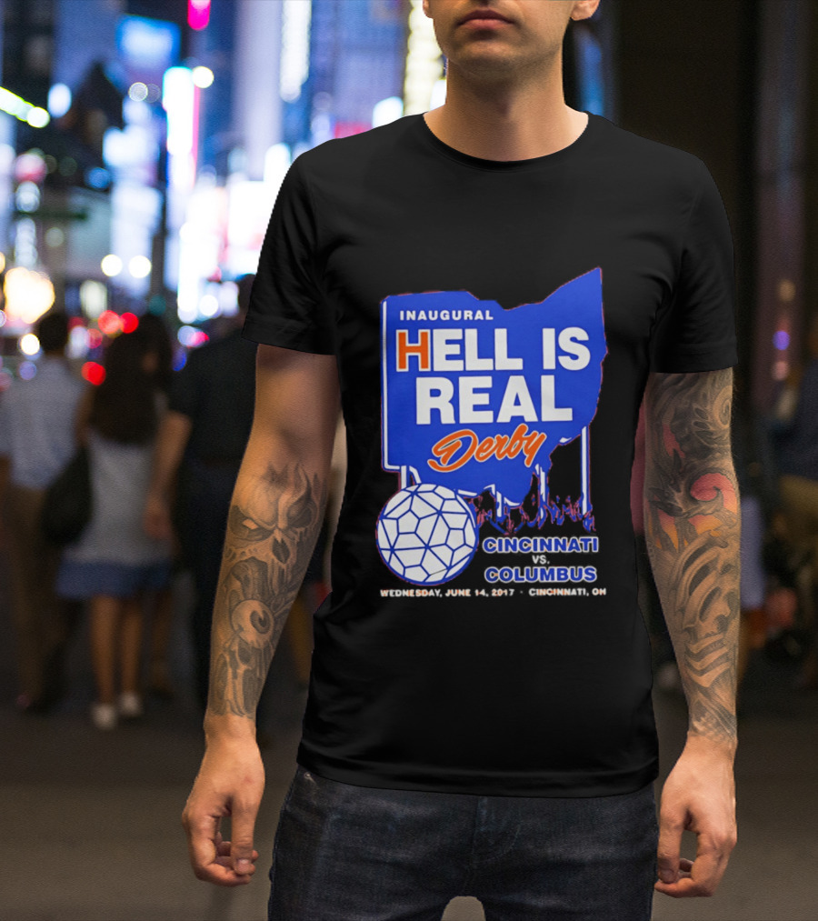 Inaugural Hell Is Real Derby Cincinnati Columbus June 14 2017 Soccer Rivalry T-Shirt