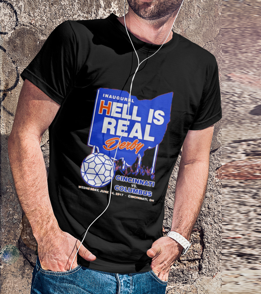 Inaugural Hell Is Real Derby Cincinnati Columbus June 14 2017 Soccer Rivalry T-Shirt
