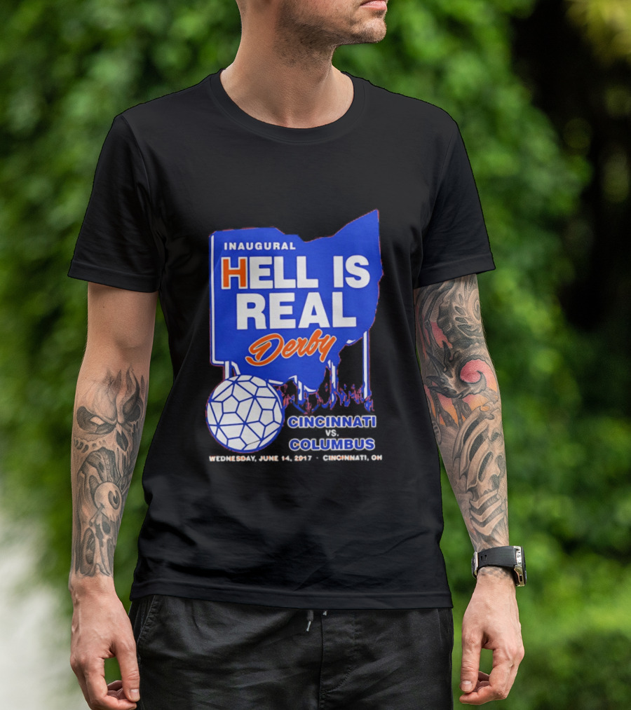 Inaugural Hell Is Real Derby Cincinnati Columbus June 14 2017 Soccer Rivalry T-Shirt