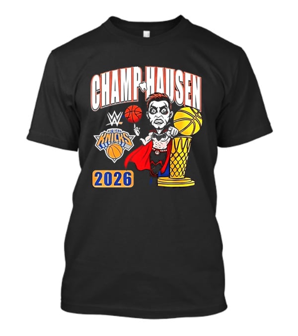 CHAMPHAUSEN WWE Knicks Basketball 2026 T-Shirt