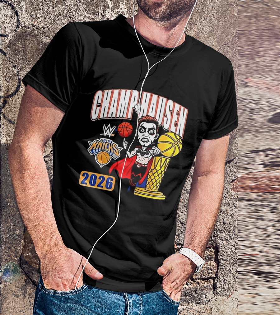 CHAMPHAUSEN WWE Knicks Basketball 2026 T-Shirt
