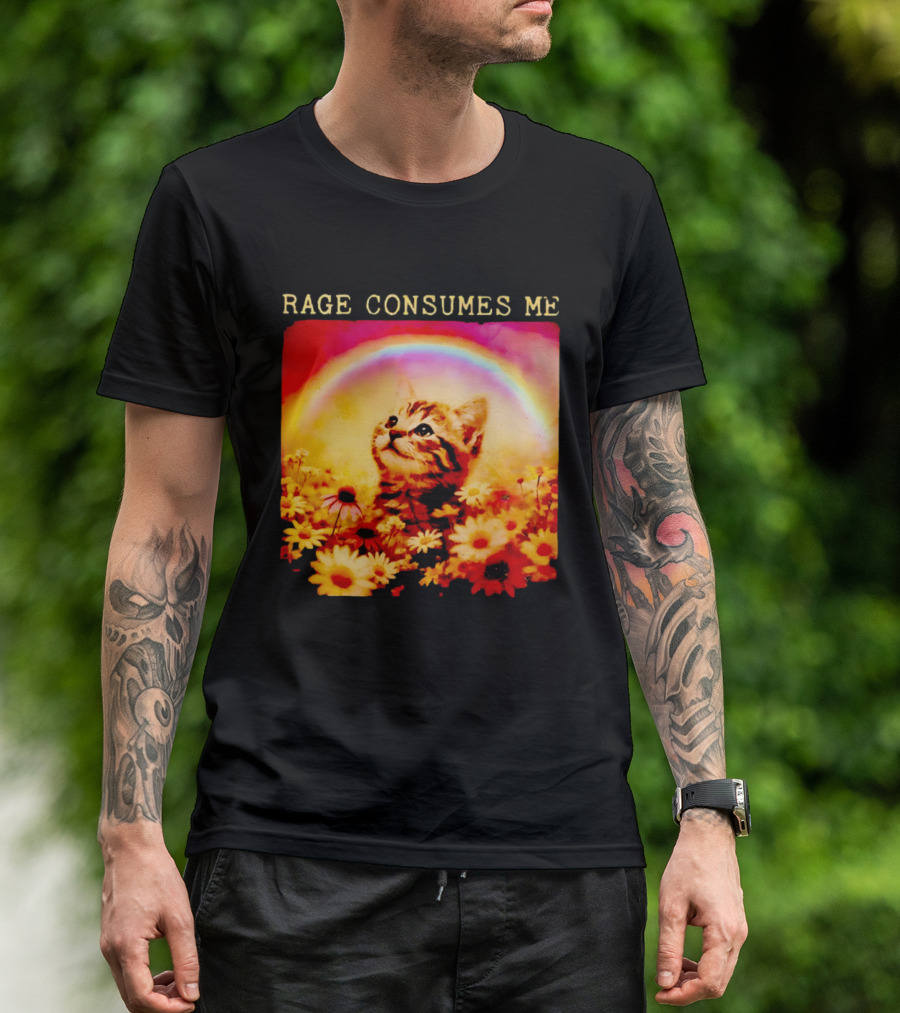 Rage Consumes Me Kitten In Flowers With Rainbow And Daisies T-Shirt