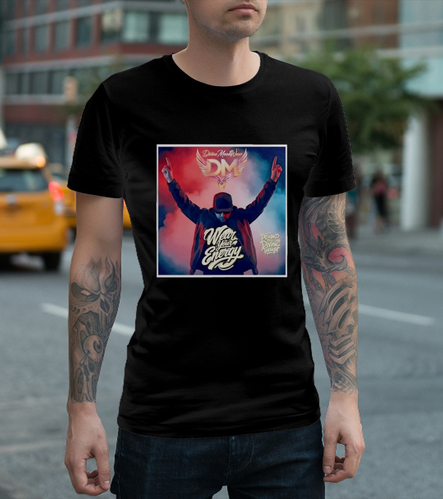 Divine Moodwear DM Wear Your Energy Designed By Divine Thought T-Shirt
