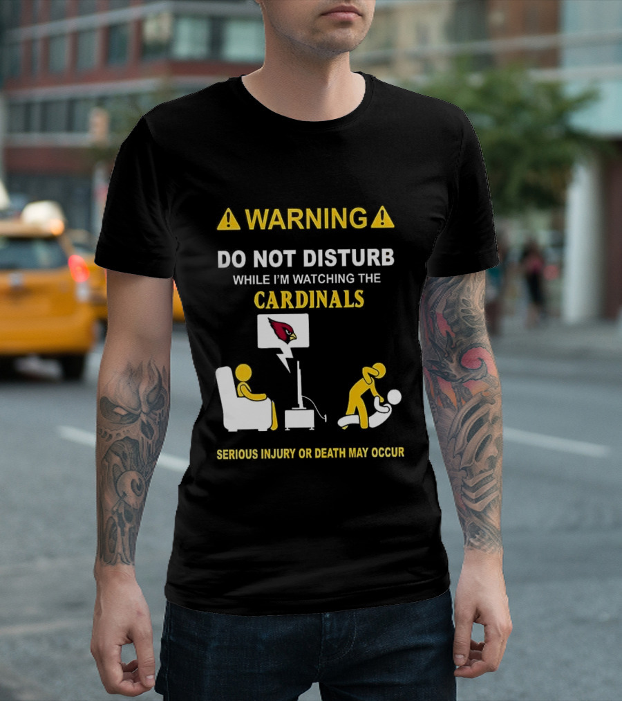 WARNING Do Not Disturb While I'm Ing The Cardinals Serious Injury Or Death May Occur T-Shirt