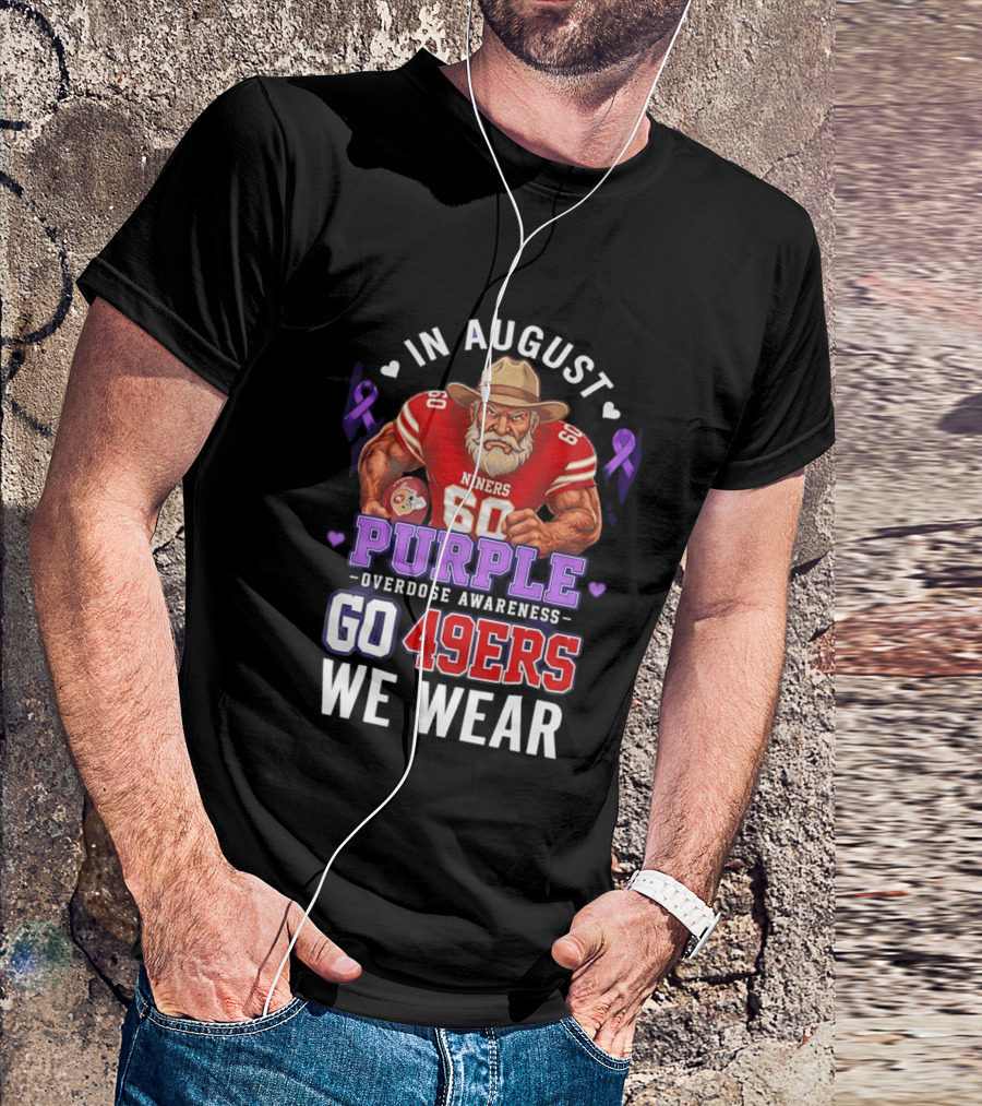 In August We Wear Purple Overdose Awareness Go 49ers Niners 60 T-Shirt