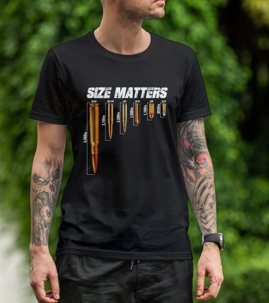 Size Matters 50 Caliber 7.62mm 5.56mm 0.40 0.22 Ammo Comparison Chart T-Shirt