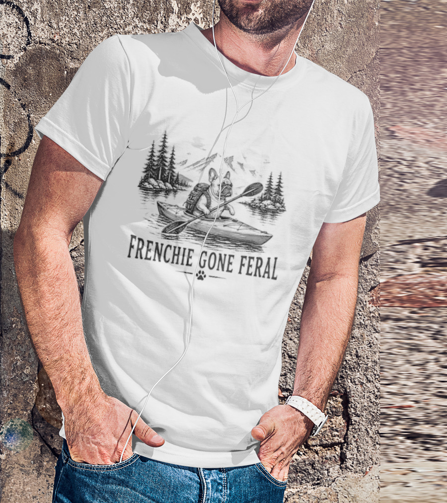 Frenchie Gone Feral French Bulldog Kayak Outdoor Adventure Mountain Lake T-Shirt