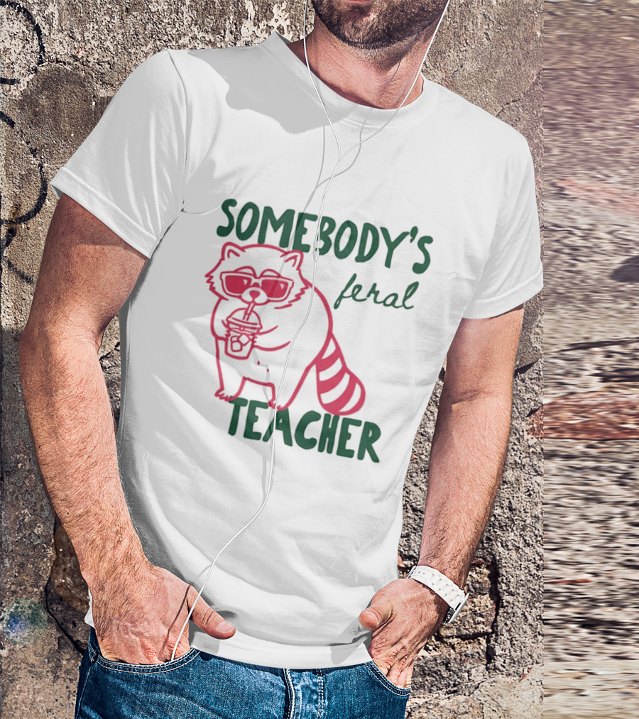 Somebody's Feral Teacher Raccoon Coffee Glasses T-Shirt